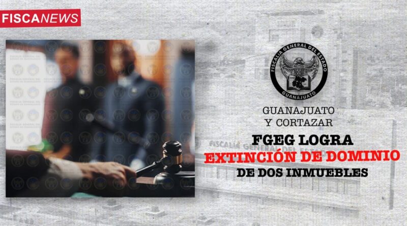 Usará la Fiscalía de Guanajuato dos bienes inmuebles asegurados a la delincuencia.