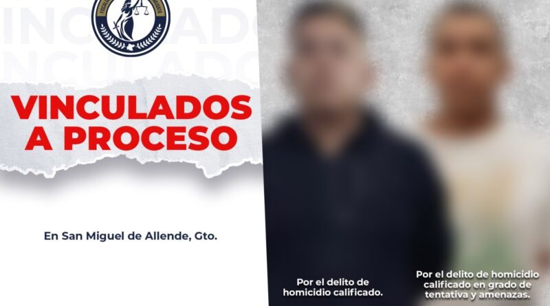 Vinculan a proceso a dos presuntos homicidas en San Miguel de Allende.